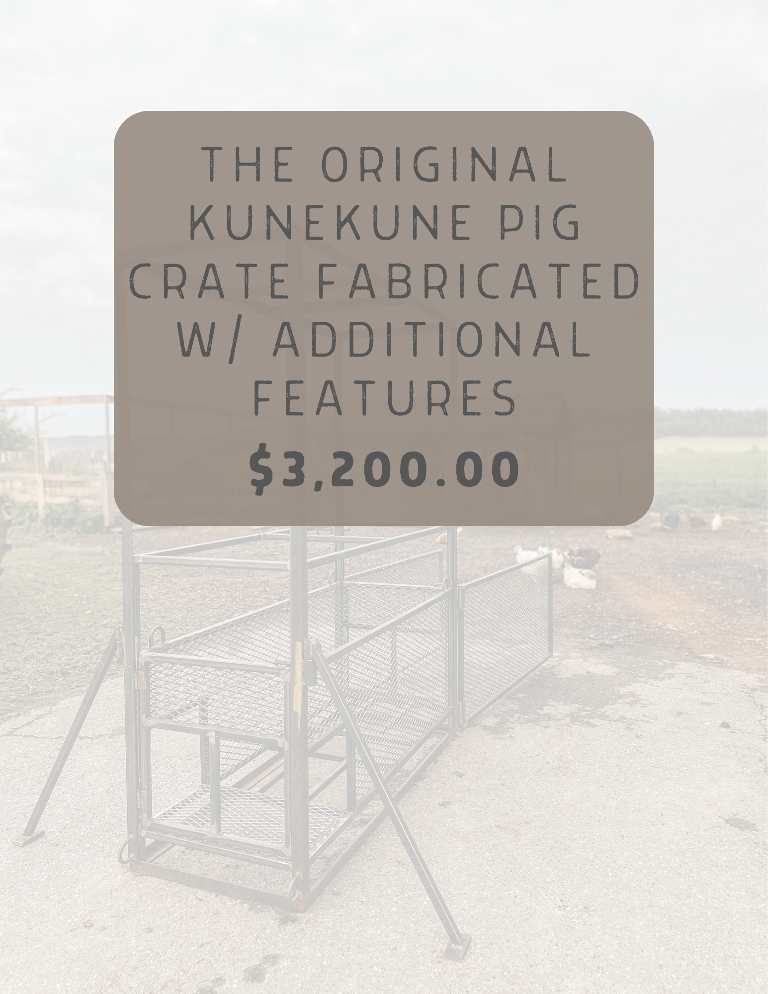 The Original KuneKune Pig Crate - Completely Fabricated with Additional Features