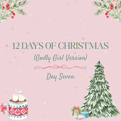 Christmas-themed image with text "12 Days of Christmas (Godly Girl Version) Day Seven" on pink background with gifts, tree, cocoa, and foliage.