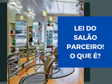 LEI DO SALÃO PARCEIRO? O que é?