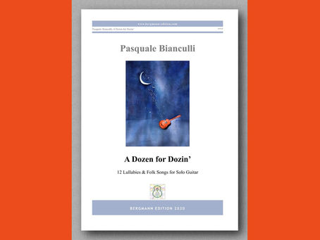 Pasquale Bianculli : A Dozen for Dozin’-12 Lullabies & Folk –Songs arranged for solo gtr : Bergmann