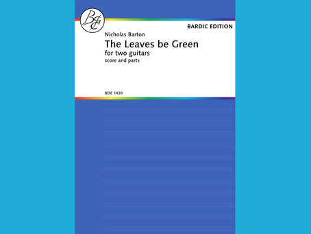Nicholas Barton : The Leaves Be Green for two Guitars : Bardic Edition