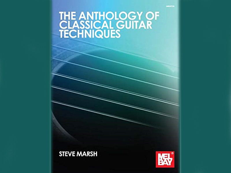 Steve Marsh The Anthology of Classical Guitar Techniques Mel Bay