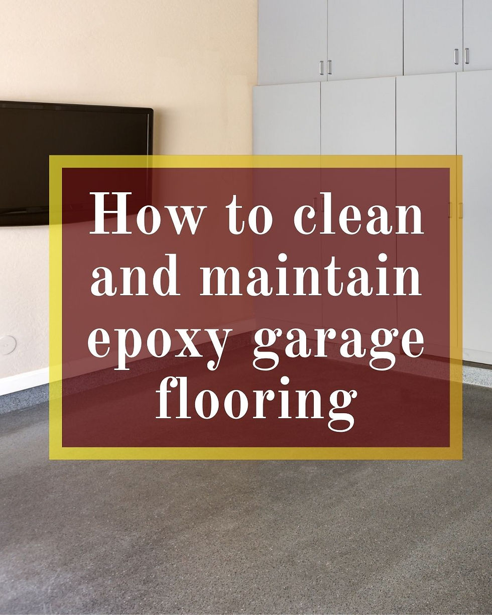 How to clean and maintain epoxy garage flooring
