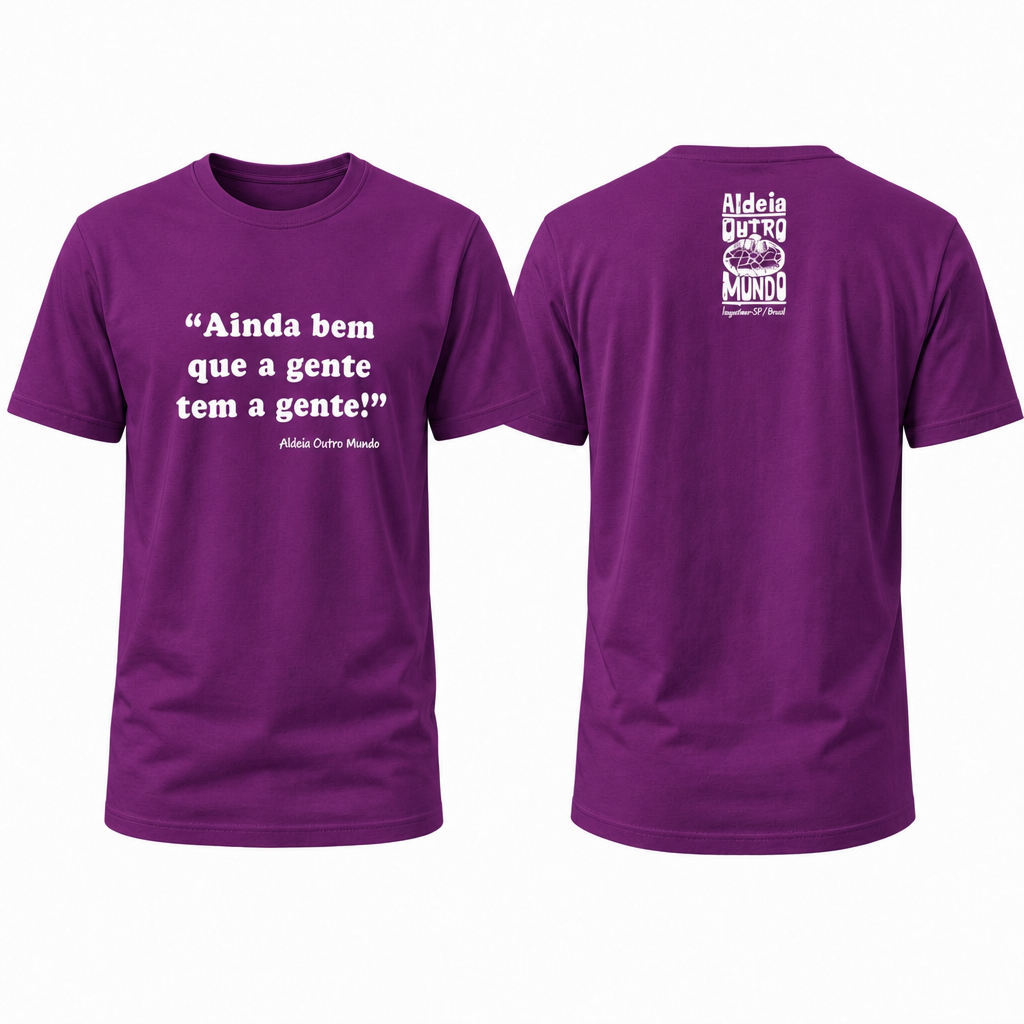 Camiseta T-Shirt - Ainda Bem Que a Gente Tem a Gente - Roxa
