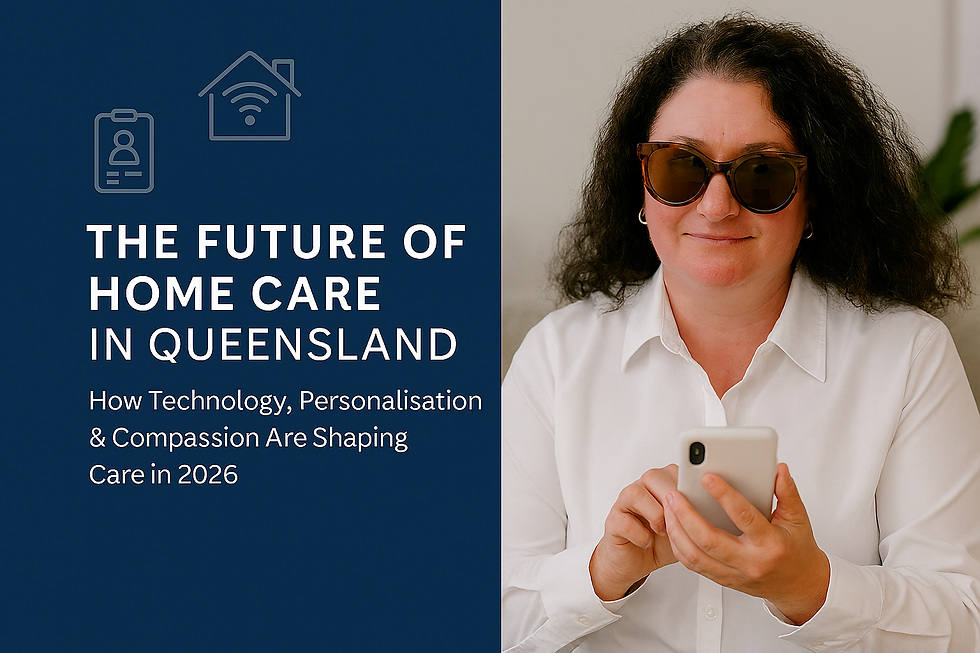 The Future of Home Care in Queensland: How Technology, Personalisation & Compassion Are Shaping Care in 2026