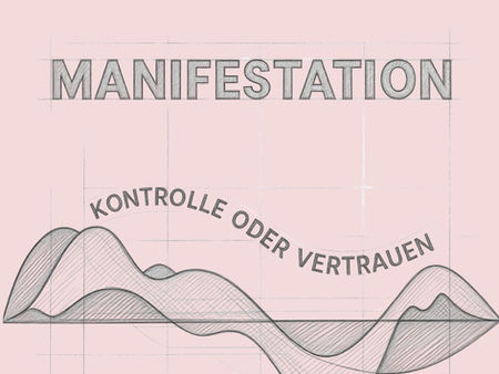Manifestation - Vertrauen oder Kontrolle?