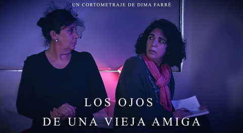 "Los Ojos de Una Vieja Amiga" (2021), dir. Dima Farré