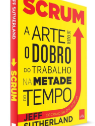 SCRUM: A arte de fazer o dobro do trabalho na metade do tempo