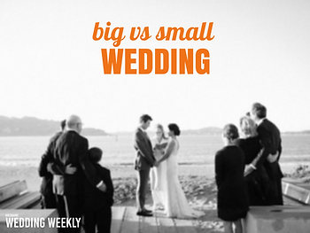 Big Wedding vs Small Wedding