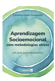 Aprendizagem socioemocional com metodologias ativas, de Carolina Costa Cavalcanti: