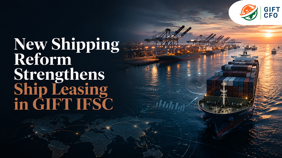 New Shipping Reform Strengthens Ship Leasing in GIFT IFSC
