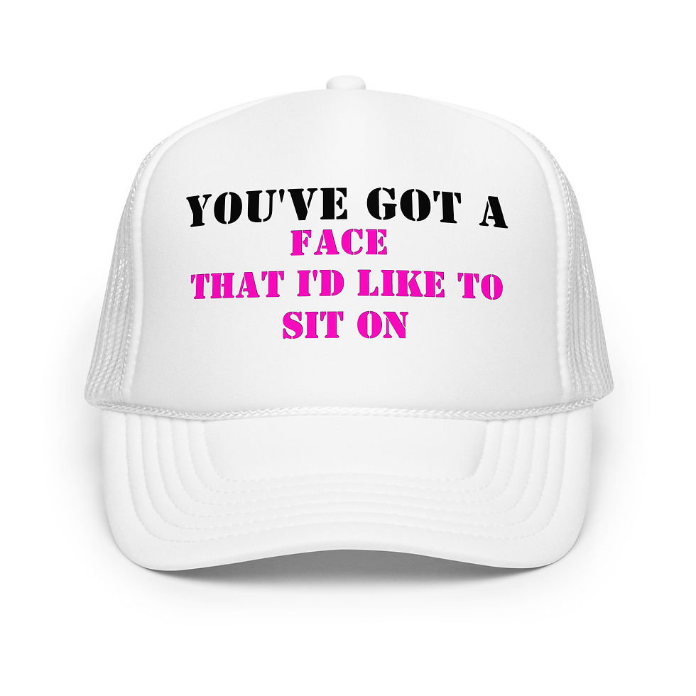 Thumbnail: "You've got a face that I'd like to sit on" trucker hat