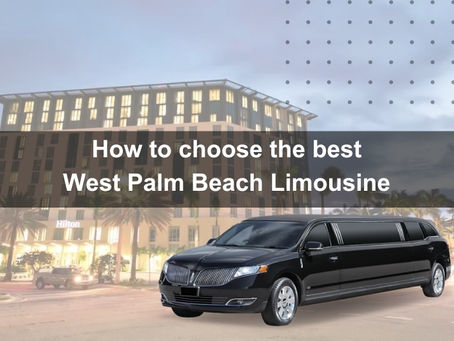 How to Choose the Best West Palm Beach Limousine