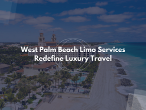 West Palm Beach Limo Services Redefine Luxury Travel