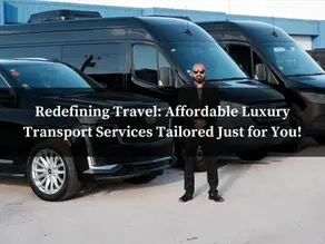 Redefining Travel: Affordable Luxury Transport Services Tailored Just for You!