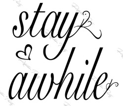 Stay Awhile