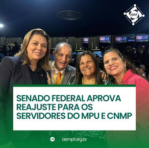 SENADO FEDERAL APROVOU REAJUSTE PARA OS SERVIDORES DO MPU E CNMP