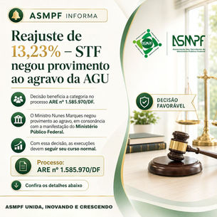 ASMPF INFORMA: Reajuste de 13,23% – STF negou provimento ao agravo da AGU