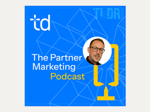 A new era for Partner Marketing – Episode #1 of The Partner Marketing Podcast