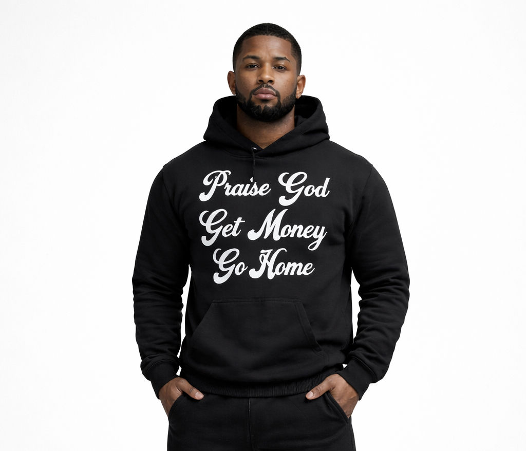 Men's Praise God. Get Money. Go Home Hoodie
