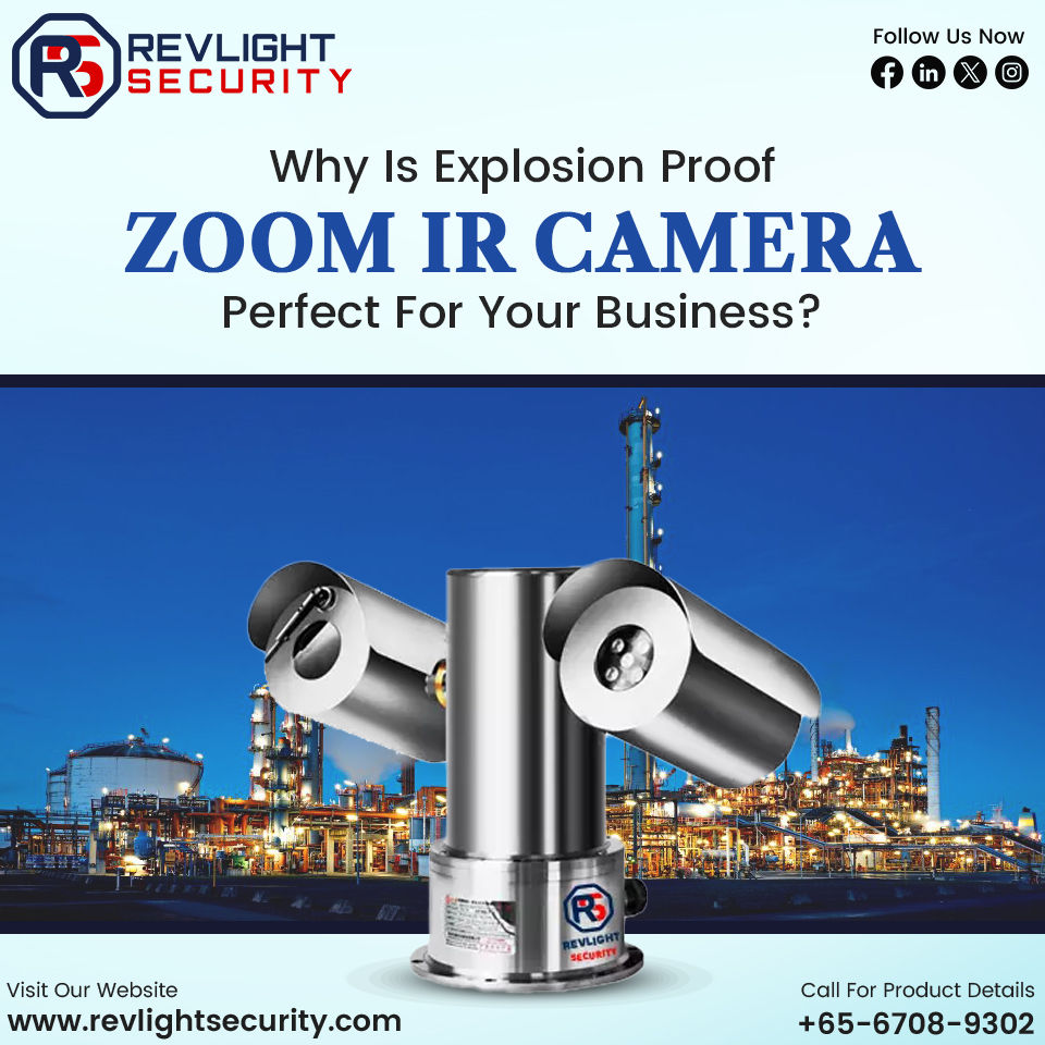 Why Is Explosion Proof ZOOM IR Camera Perfect For Your Business?