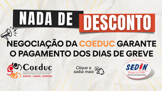 A Greve negociada pela COEDUC não terá nenhum desconto.