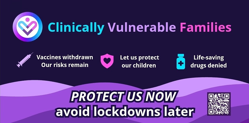 Clinically Vulnerable Families banner. At the top, the CVF logo — a blue, purple and pink heart-shaped figure inside a circle — next to the organisation's name in matching gradient colours on a dark purple background. Below are three icons with short captions: a syringe labelled "Vaccines withdrawn — Our risks remain"; a shield with a heart labelled "Let us protect our children"; and a medicine bottle with a cross labelled "Life-saving drugs denied". At the bottom, against layered purple waves, a bold white call to action reads "PROTECT US NOW — avoid lockdowns later", with a QR code to the right.