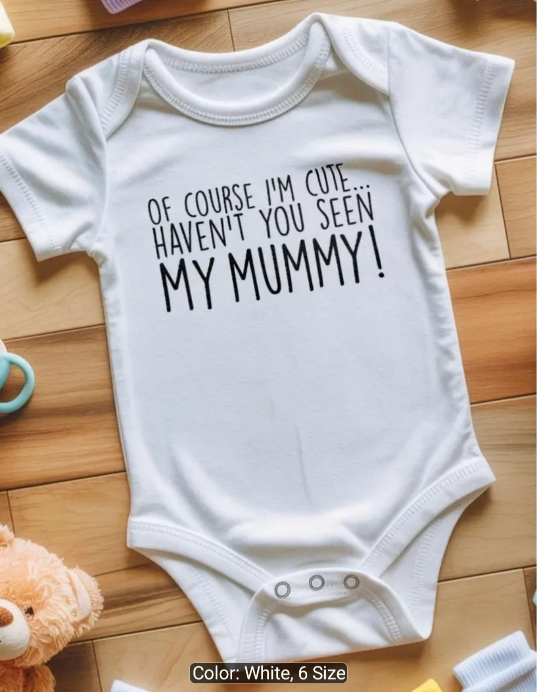 Of Course I'm Cute, Haven't You Seen My Mummy Baby Vest