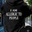 Thumbnail: Men'S Casual Hooded Sweatshirt | "I AM ALLERGIC TO PEOPLE" 
