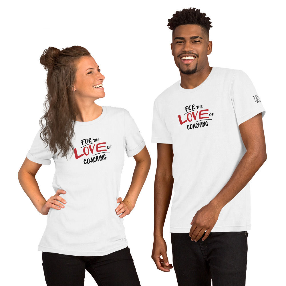 For the LOVE of Coaching White: Unisex T-Shirt