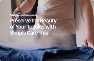 Fabric Care Secrets: Tips for Maintenance