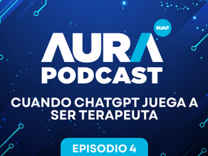 Portada de AURA PODCAST Episodio 4# Cuando ChatGPT Juega a ser Terapeuta una emisión de AURA BUAP