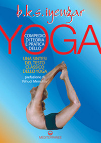 Compendio Di Teoria E Pratica Dello Yoga: Una Sintesi Del Testo Classico Dello Yoga