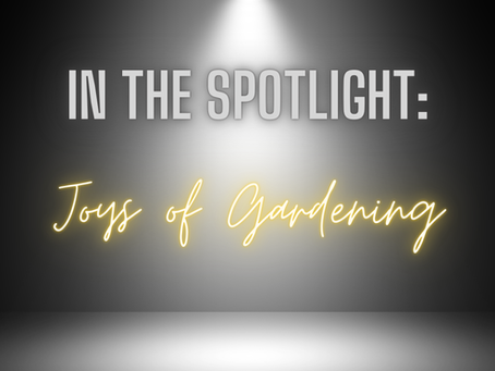 Senior Solutions Spotlight: Joys of Gardening