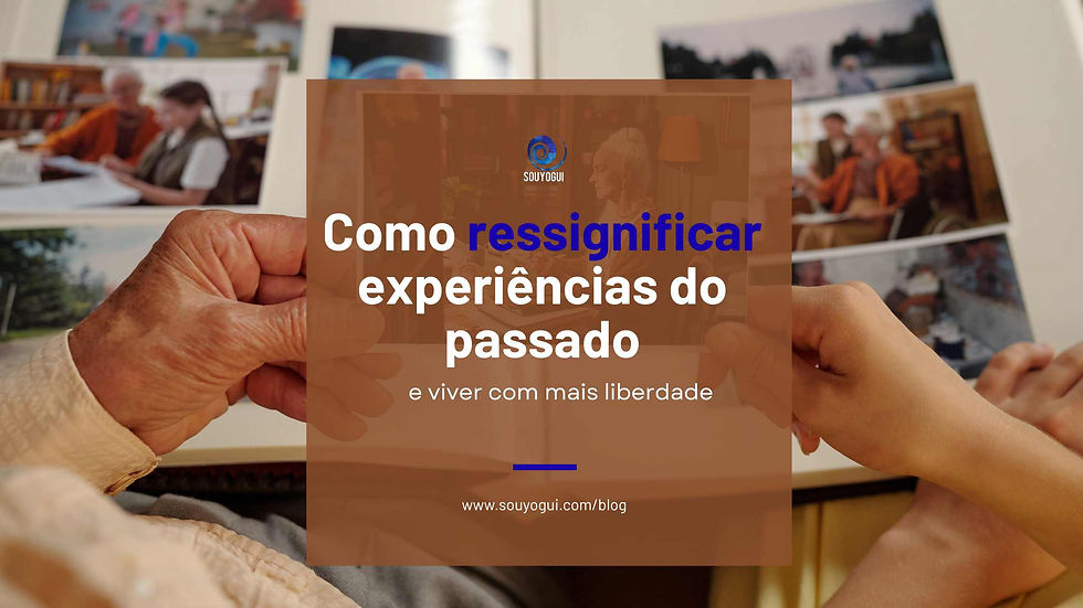 ressignificar experiencias do passado