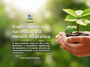 O que significa sustentar a si mesmo na prática?