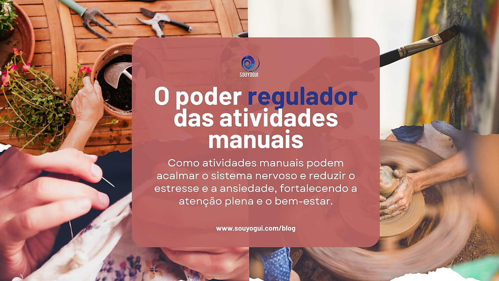 O poder regulador das praticas manuais para a ansiedade e estresse