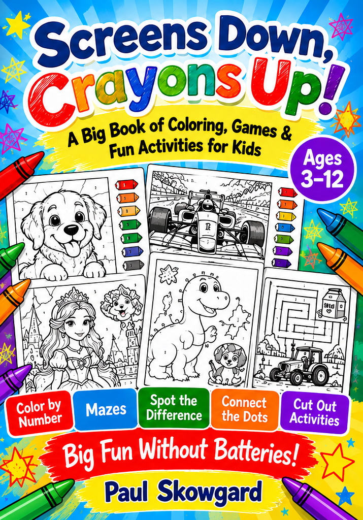 Front cover of Screens Down, Crayons Up! by Paul Skowgard