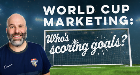 World Cup Marketing: Who's Scoring Goals and Who Deserves a Red Card? 