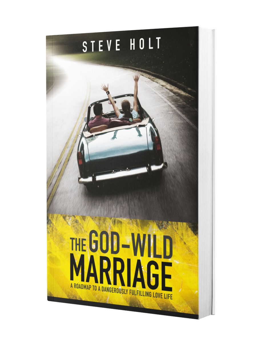 The God-Wild Marriage by Dr. Steve Holt