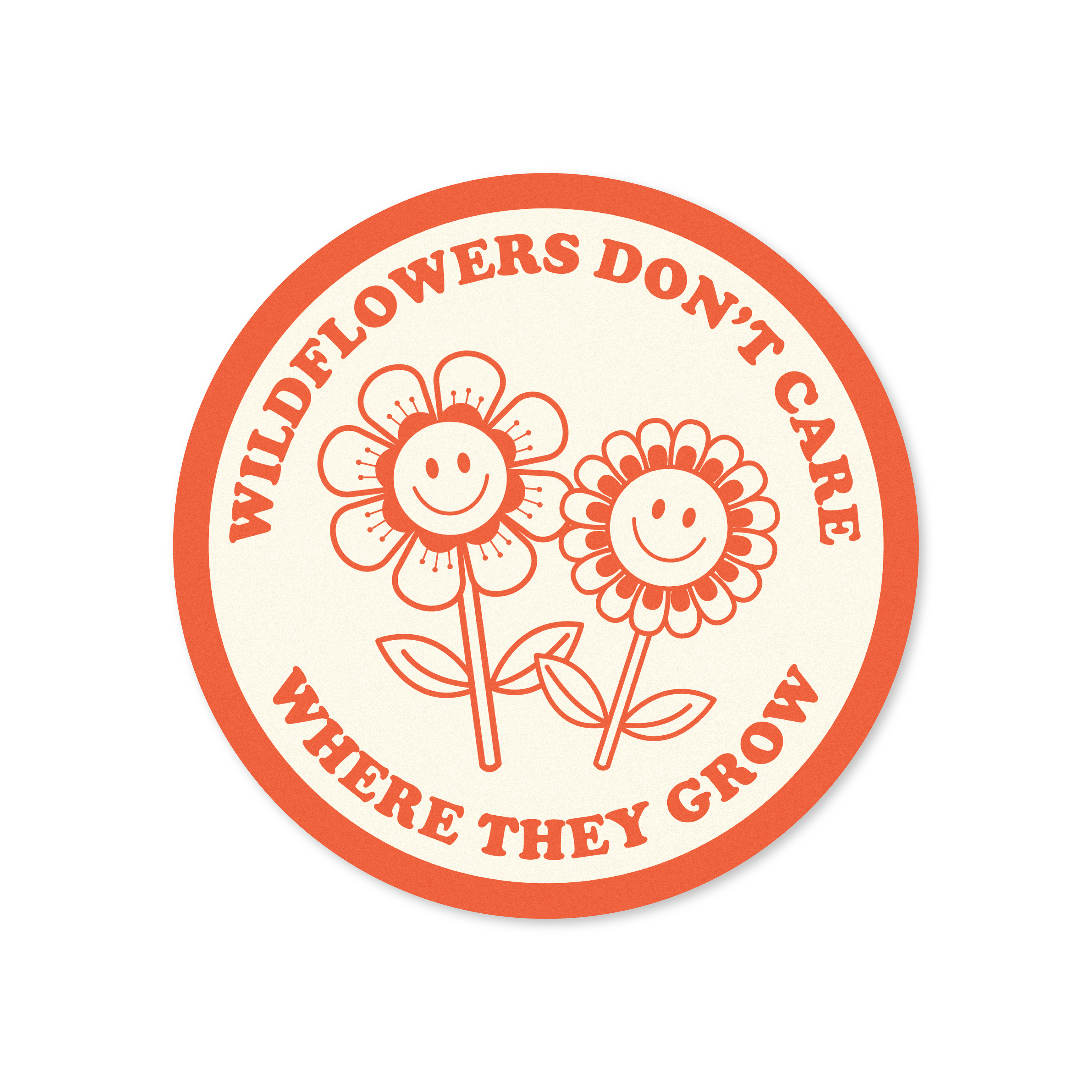Wildflowers Don't Care Where They Grow Sticker