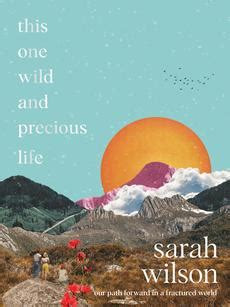 Book Review: this one wild and precious life by Sarah Wilson