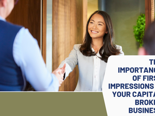 The Importance of First Impressions in your Capital Broker Business