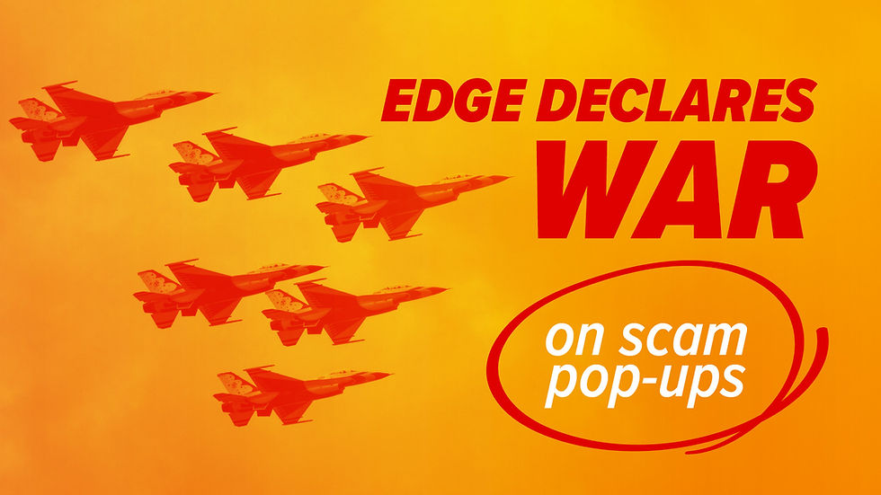 Edge declares war on scam pop-ups