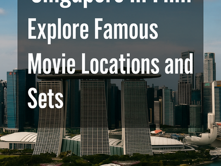 🎬 Singapore in Film: Explore Famous Movie Locations and Sets