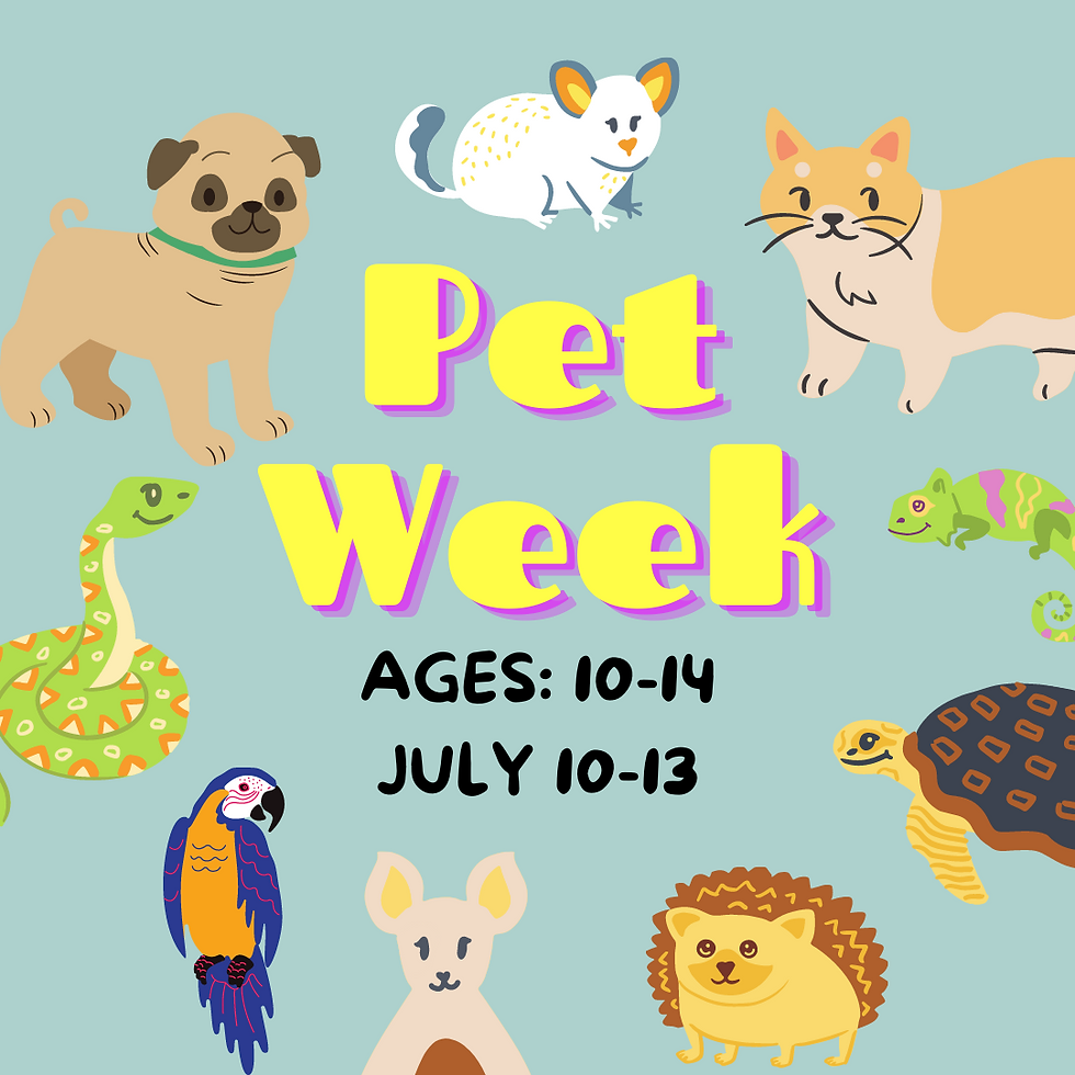 Pet Week Camp Ages: 10-14