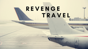 How to prepare for "Revenge Travel"