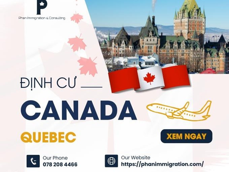 Chương trình định cư tại Quebec Canada cập nhật mới nhất - Phan Immigration