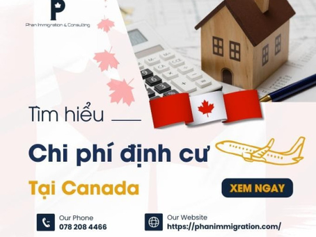 Chi phí để định cư Canada là bao nhiêu? Cập nhật mới nhất 2025