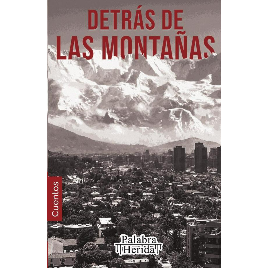Detrás de las montañas. Editorial Palabra Herida 2023. Ficción.